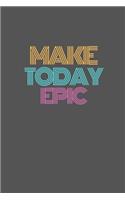 Make Today Epic