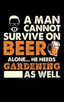 A Man Cannot Survive On Beer Alone He Needs Gardening As Well: Weekly 100 page 6 x9 Dated Calendar Planner and Notebook For 2019-2020 Academic Year