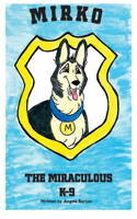 Mirko The Miraculous K-9