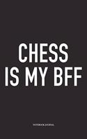 Chess Is My Bff: A 6x9 Inch Matte Softcover Notebook Diary with 120 Blank Lined Pages and a Funny Sports and Strategy Board Gaming Cover Slogan