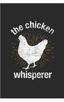 The Chicken Whisperer: Chickens Notebook, Dotted Bullet (6 X 9 - 120 Pages) Animal Themed Notebook for Daily Journal, Diary, and Gift