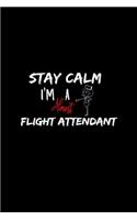 Stay Calm I'm Almost A Flight Attendant: A 6x9 Inch Matte Softcover Paperback Notebook Journal With 120 Blank Lined Pages