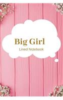 Big Girl Lined Notebook: Perfect gifts for Happiness, Motivation, Success, Self Esteem and Leadership Lovers To Write things in for Kids.
