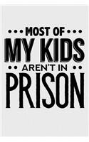 Most of My Kids Aren't in Prison: Blank Lined Journal