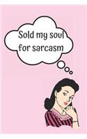 Sold My Soul for Sarcasm Blank Lined Notebook Journal