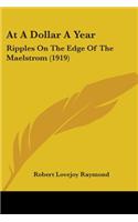 At A Dollar A Year: Ripples On The Edge Of The Maelstrom (1919)(English)