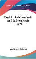 Essai Sur La Mineralogie And La Metallurgie (1779)