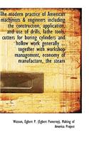 The Modern Practice of American Machinists & Engineers Including the Construction, Application