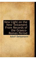 New Light on the New Testament from Records of the Graeco-Roman Period