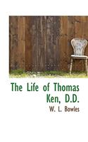 The Life of Thomas Ken, D.D.