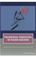 Philosophical Perspectives on Teacher Education