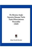 De Moneta Anglo Saxonica Ejusque Variis Typis Observationes Nonnullae (1849)