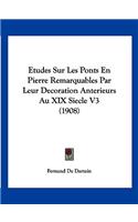 Etudes Sur Les Ponts En Pierre Remarquables Par Leur Decoration Anterieurs Au XIX Siecle V3 (1908)