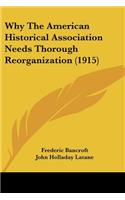Why The American Historical Association Needs Thorough Reorganization (1915)