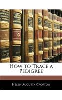 How to Trace a Pedigree