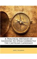 Practical Method of Learning to Speak Correctly the Castilian Language