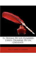 Dogma De Los Hombres Libres: Palabras De Un Creyente