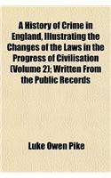 A History of Crime in England, Illustrating the Changes of the Laws in the Progress of Civilisation (Volume 2); Written from the Public Records