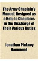 The Army Chaplain's Manual, Designed as a Help to Chaplains in the Discharge of Their Various Duties
