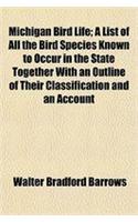 Michigan Bird Life; A List of All the Bird Species Known to Occur in the State Together with an Outline of Their Classification and an Account