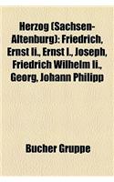 Herzog (Sachsen-Altenburg): Friedrich, Ernst II., Ernst I., Joseph, Friedrich Wilhelm II., Georg, Johann Philipp(German)