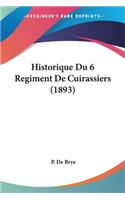 Historique Du 6 Regiment De Cuirassiers (1893)