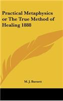 Practical Metaphysics or the True Method of Healing 1888