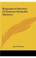 Biographical Sketches of Eminent Methodist Ministers