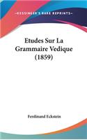 Etudes Sur La Grammaire Vedique (1859)