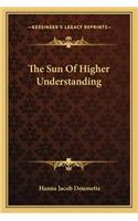 The Sun Of Higher Understanding