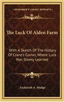 The Luck Of Alden Farm: With A Sketch Of The History Of Crane's Corner, Where Luck Was Slowly Learned