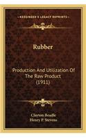 Rubber: Production and Utilization of the Raw Product (1911)