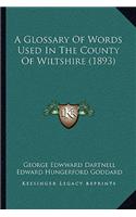 Glossary of Words Used in the County of Wiltshire (1893)