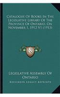 Catalogue of Books in the Legislative Library of the Province of Ontario, on November 1, 1912 V1 (1913)