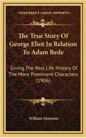 The True Story of George Eliot in Relation to Adam Bede