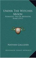 Under the Witches Moon