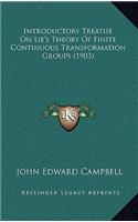 Introductory Treatise On Lie's Theory Of Finite Continuous Transformation Groups (1903)