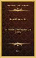 Squattermania: Or Phases Of Antipodean Life (1880)(English)