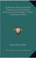 Quantum Philosophiae Studio Ad Augendam Dicendi Facultatem Cicero Tribuerit (1901)