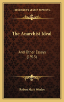 The Anarchist Ideal: And Other Essays (1913)(English)