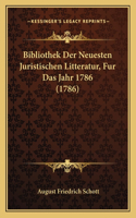 Bibliothek Der Neuesten Juristischen Litteratur, Fur Das Jahr 1786 (1786)