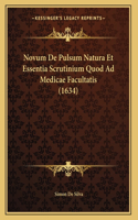 Novum De Pulsum Natura Et Essentia Scrutinium Quod Ad Medicae Facultatis (1634)