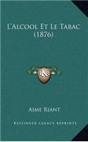 L'Alcool Et Le Tabac (1876): (French)