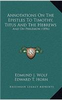 Annotations On The Epistles To Timothy, Titus And The Hebrews