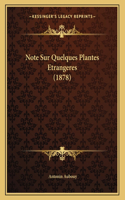 Note Sur Quelques Plantes Etrangeres (1878)