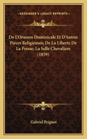 De L'Oraison Dominicale Et D'Autres Pieces Religieuses; De La Liberte De La Presse; La Selle Chevaliere (1839): (French)