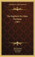 Singebuch Des Adam Puschman (1907)