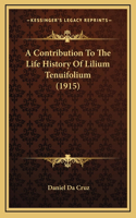 Contribution To The Life History Of Lilium Tenuifolium (1915)