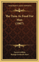 Tuna As Food For Man (1907)