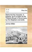 Mahomet the impostor. A tragedy. As it is acted at the Theatre-Royal in Drury-Lane, by His Majesty's servants.